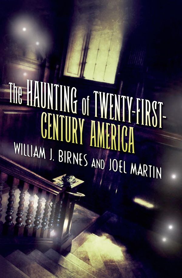 Cover Art for 9781466828032, The Haunting of Twenty-First-Century America by William J. Birnes, Joel Martin