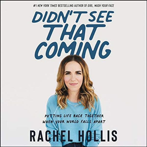 Cover Art for B087D7JT1V, Didn't See That Coming: Putting Life Back Together When Your World Falls Apart by Rachel Hollis
