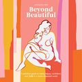 Cover Art for B07RG6CKG3, Beyond Beautiful: A Practical Guide to Being Happy, Confident, and You in a Looks-Obsessed World by Anuschka Rees