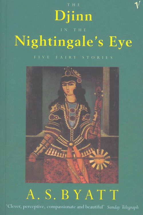 Cover Art for 9780099521310, The Djinn In The Nightingale's Eye: Five Fairy Stories by A S. Byatt