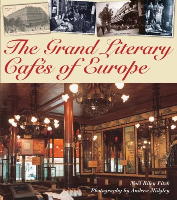 Cover Art for 9781845371142, The Grand Literary Cafes of Europe by Noel Riley Fitch