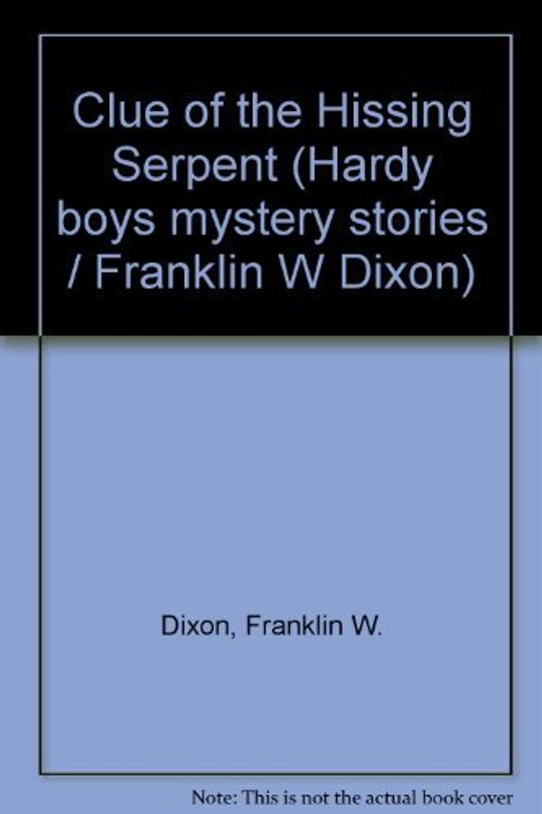 Cover Art for 9780001605466, The Clue of the Hissing Serpent Hardy Boys Series by Franklin W. Dixon