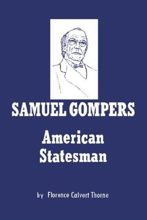 Cover Art for 9780806530765, Samuel Gompers by Florence Calvert Thorne