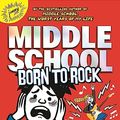 Cover Art for 9780316349529, Middle School: Born to Rock by James Patterson, Chris Tebbetts