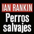 Cover Art for B01M60ST9N, Perros salvajes by Ian Rankin