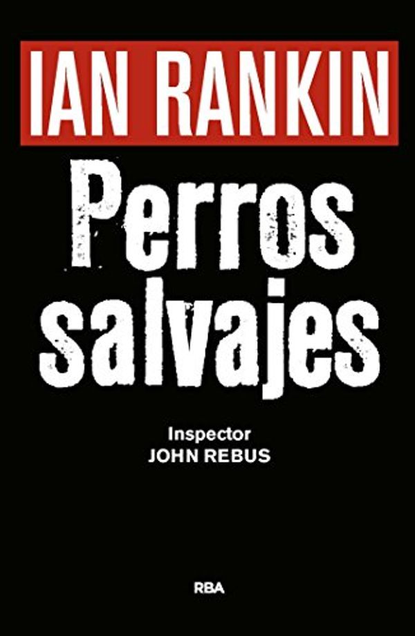 Cover Art for B01M60ST9N, Perros salvajes by Ian Rankin