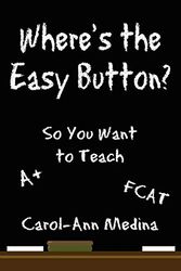 Cover Art for 9781434306784, Where's the Easy Button?: So You Want to Teach by Medina, Carol-Ann