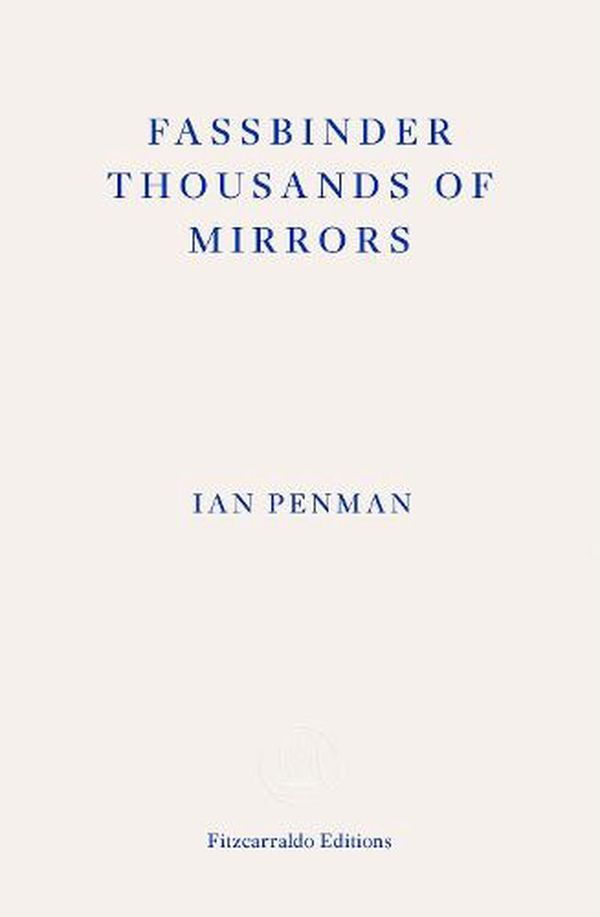 Cover Art for 9781804270424, Fassbinder Thousands of Mirrors by Ian Penman