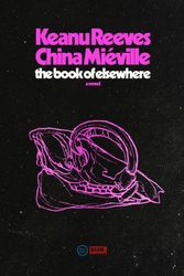 Cover Art for 9780593446591, The Book of Elsewhere by Keanu Reeves, China Miéville