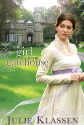 Cover Art for 9780764207082, The Girl in the Gatehouse by Julie Klassen
