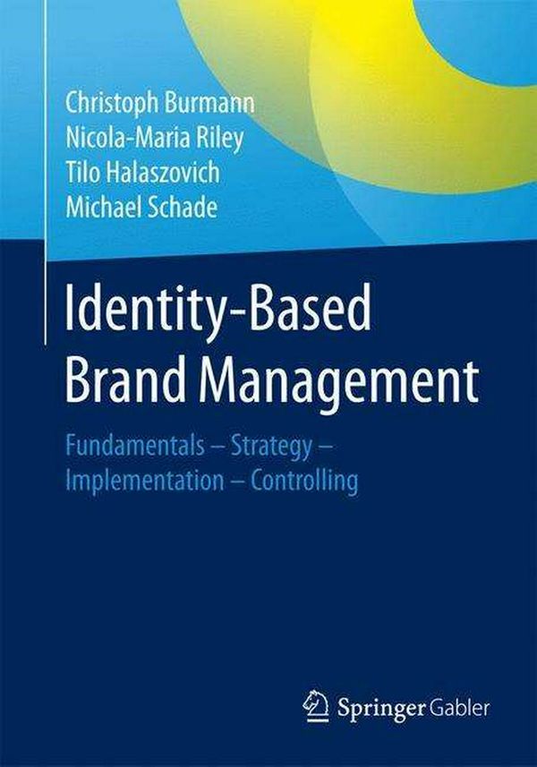 Cover Art for 9783658135607, Identity-Based Brand ManagementFundamentals - Strategy - Implementation - Cont... by Christoph Burmann
