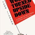 Cover Art for 9781800750852, The World Turned Upside Down by Yang Jisheng