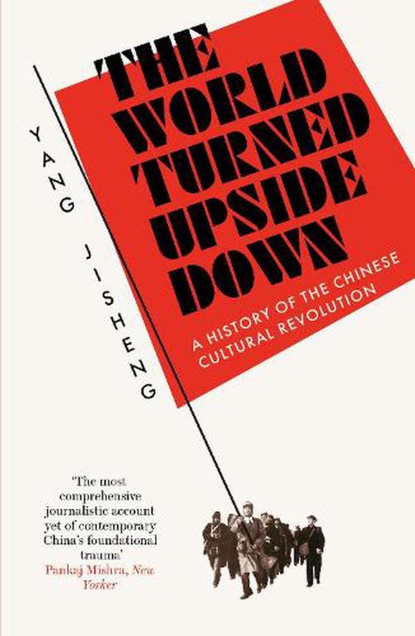 Cover Art for 9781800750852, The World Turned Upside Down by Yang Jisheng