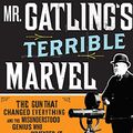 Cover Art for 9781400136445, Mr. Gatling's Terrible Marvel by Julia Keller