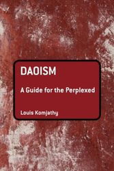 Cover Art for 9781441148155, Daoism: A Guide for the Perplexed by Louis Komjathy