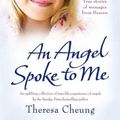 Cover Art for 9781849830126, An Angel Spoke to Me by Theresa Francis-Cheung