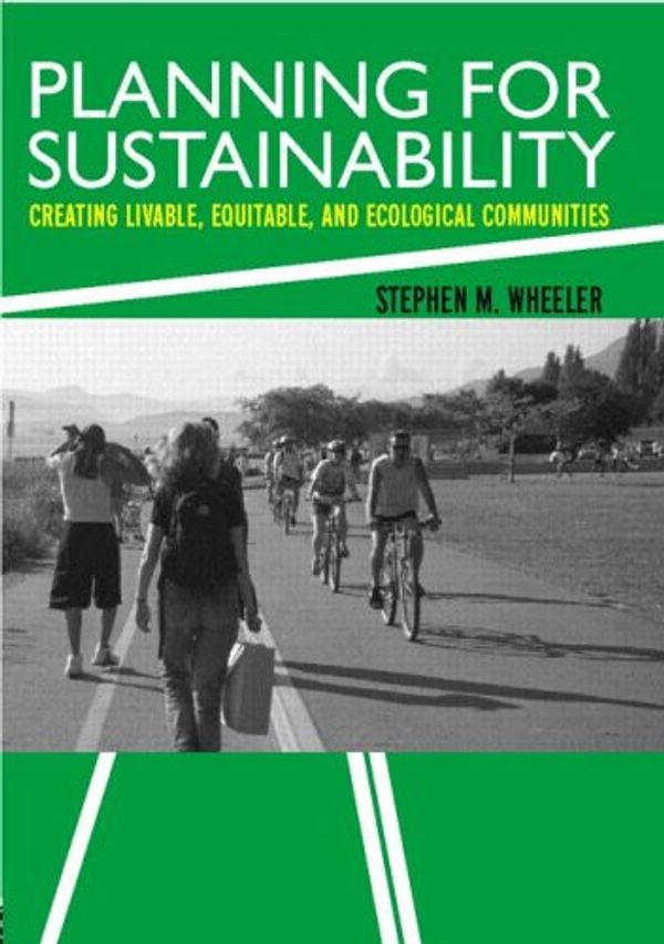 Cover Art for 9780415322850, Planning for Sustainability: Towards More Liveable and Ecological Communities by Stephen M. Wheeler