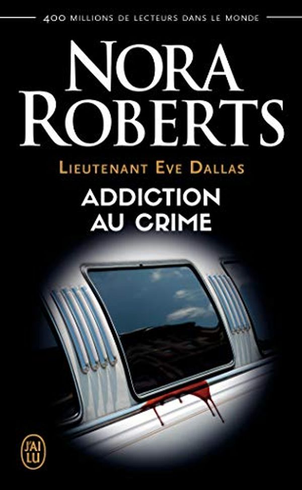 Cover Art for 9782290224984, Addiction au crime (Lieutenant Eve Dallas (31)) by Nora Roberts