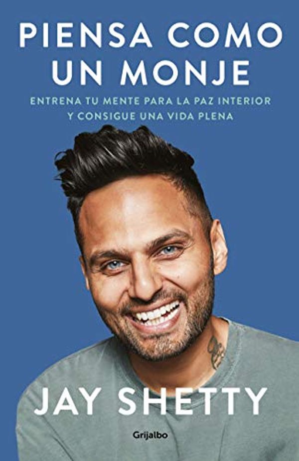 Cover Art for 9788425358029, Piensa como un monje: Entrena tu mente para la paz interior y consigue una vida plena by Jay Shetty