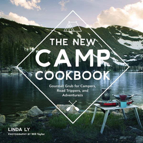 Cover Art for 9780760352014, The New Camp CookbookGourmet Grub for Campers, Road Trippers, and Ad... by Linda Ly