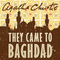 Cover Art for 9780007249305, They Came to Baghdad by Agatha Christie, Emilia Fox