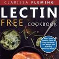 Cover Art for 9781647133689, Lectin Free Cookbook: No Hassle Lectin Free Recipes In 30 Minutes or Less (Start Today Cooking Quick & Easy Recipes & Lose Weight Fast By Eating Delicious Foods Also Known As The Plant Paradox Diet) by Clarissa Fleming
