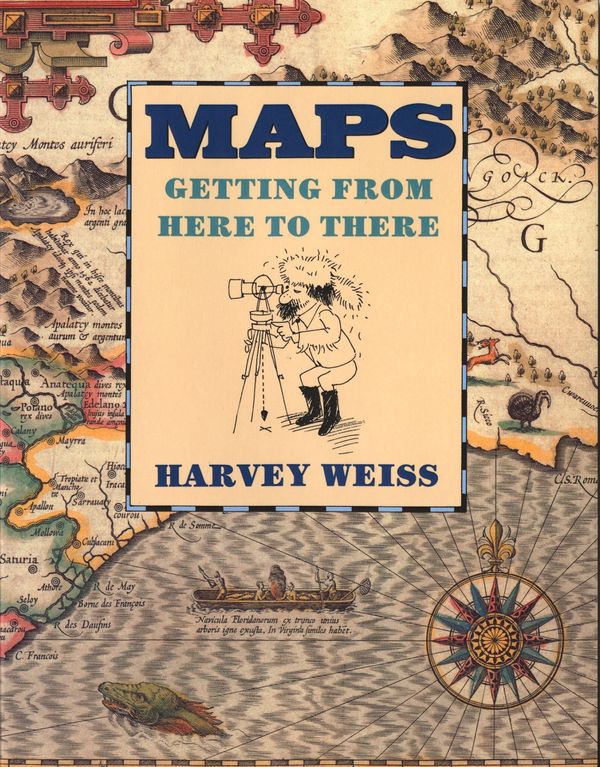 Cover Art for 9780395720288, Maps: Getting from Here to There by Harvey Weiss