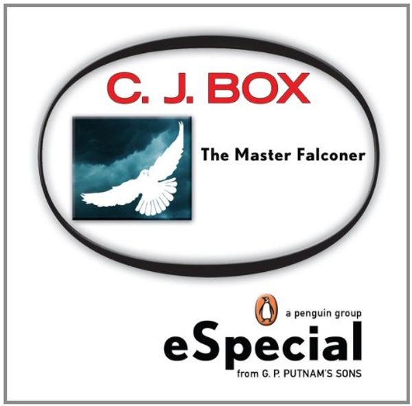Cover Art for B004XFZ2E2, The Master Falconer: A Penguin eSpecial from G.P. Putnam & Sons by C. J. Box