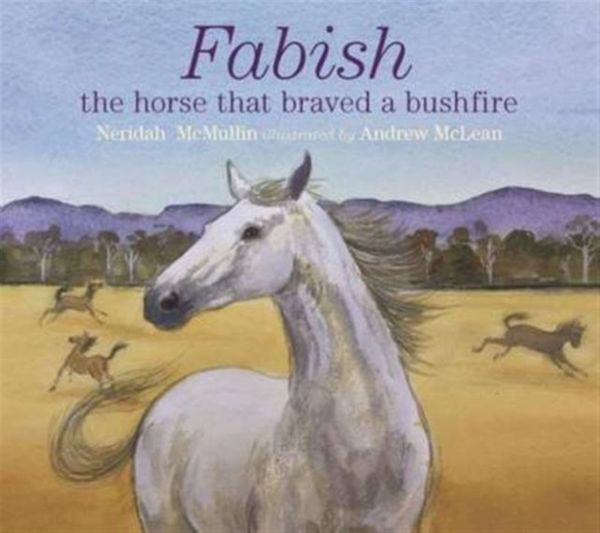Cover Art for 9781743367278, Fabish: The Horse that Braved a Bushfire by Neridah McMullin