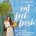 Cover Art for 9783962571412, Eat Feel Fresh: Das moderne Ayurveda- Kochbuch für die pflanzliche Ernährung by Sahara Rose Ketabi
