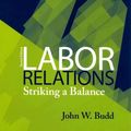 Cover Art for 9780073404899, Labor Relations by John W. Budd