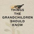 Cover Art for 9781433251788, Things the Grandchildren Should Know by Mark Oliver Everett