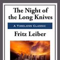 Cover Art for 9781627930918, The Night of the Long Knives by Fritz Leiber
