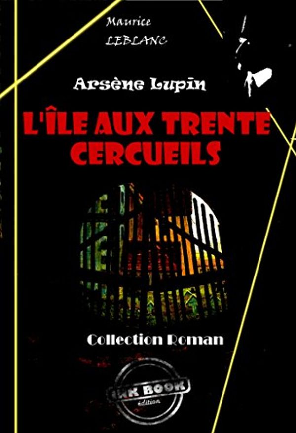 Cover Art for B00B5W72TE, L'Île aux trente cercueils: édition intégrale by Maurice Leblanc