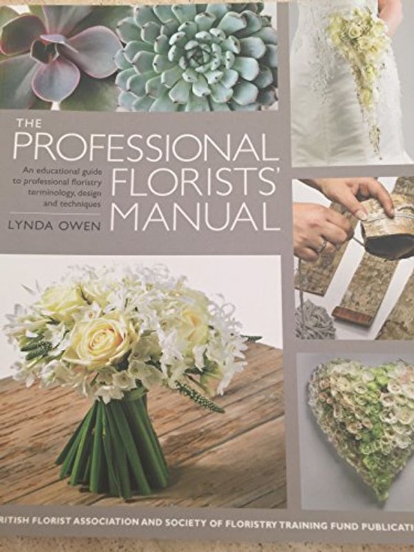 Cover Art for 9780955304347, THE PROFESSIONAL FLORISTS MANUAL by Lynda Owen