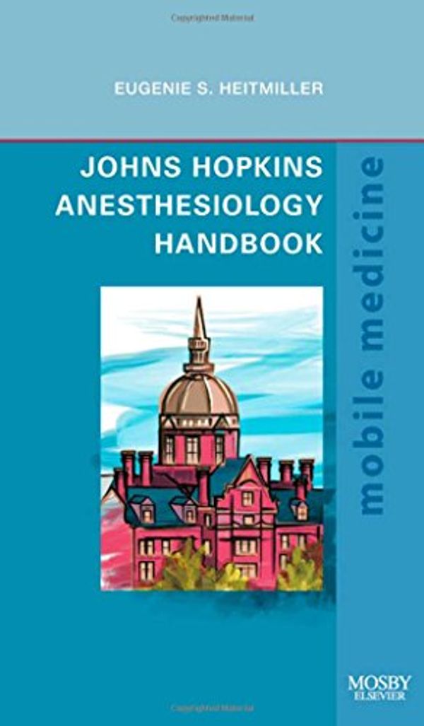 Cover Art for 9781416059165, Johns Hopkins Anesthesiology Handbook by Eugenie S. Heitmiller