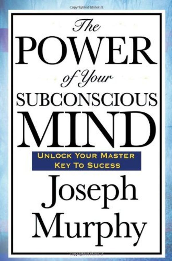 Cover Art for B00M0D0Q2M, The Power of Your Subconscious Mind by Joseph Murphy (2008-11-24) by Joseph Murphy