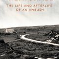 Cover Art for 9781788551458, Kilmichael: The Life and Afterlife of an Ambush by Eve Morrison