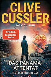 Cover Art for B09KPT1T8N, Das Panama-Attentat: Ein Isaac-Bell-Roman (Die Isaac-Bell-Abenteuer 12) (German Edition) by Cussler, Clive, DuBrul, Jack