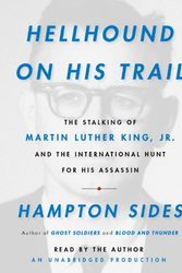 Cover Art for 9780307714114, Hellhound On His Trail: The Stalking of Martin Luther King, Jr. and the International Hunt for His Assassin by Hampton Sides