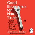 Cover Art for B07YL5N1HX, Good Economics for Hard Times: Better Answers to Our Biggest Problems by Abhijit Banerjee