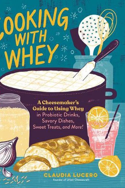 Cover Art for 9781635862638, Cooking with Whey by Claudia Lucero