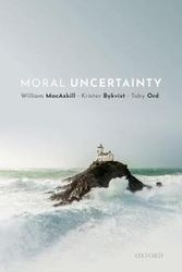 Cover Art for 9780198722274, Moral Uncertainty by William MacAskill, Krister Bykvist, Toby Ord