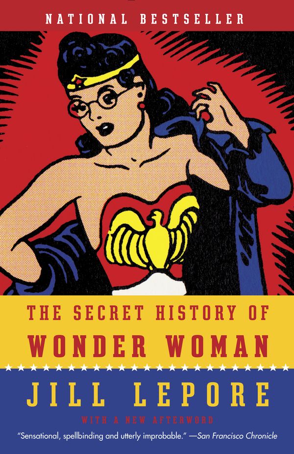 Cover Art for 9780804173407, The Secret History of Wonder Woman by Jill Lepore