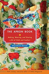 Cover Art for 9781449487959, The Apron BookMaking, Wearing, and Sharing a Bit of Cloth and... by EllynAnne Geisel