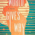 Cover Art for 9780316592413, The World Gives Way: A Novel by Marissa Levien