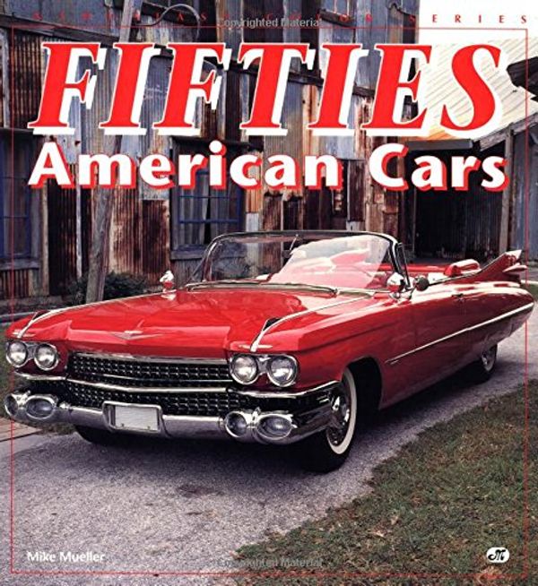 Cover Art for 9780879389246, Fifties American Cars by Mike Mueller