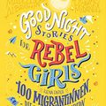 Cover Art for 9783446268050, Good Night Stories for Rebel Girls - 100 Migrantinnen, die die Welt verändern by Elena Favilli