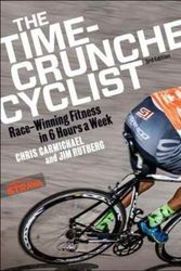 Cover Art for 9781937715502, The Time-Crunched Cyclist: Racing-Winning Fitness in 6 Hours a Week, 3rd Ed. (Time-Crunched Athlete) by Chris Carmichael