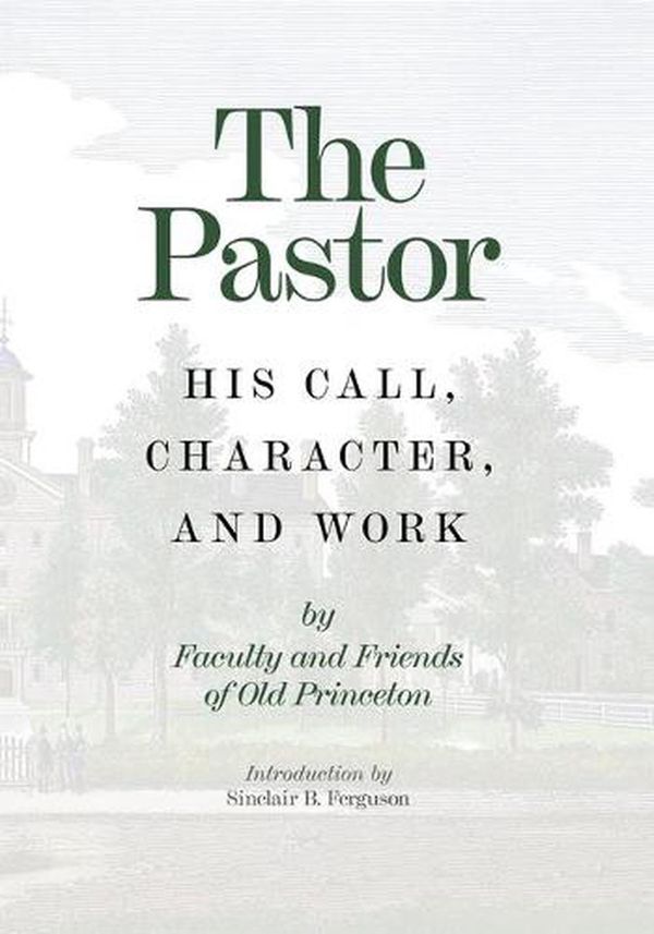 Cover Art for 9781848717749, The Pastor: His Call, Character, and Work by Various